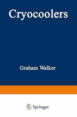 Image du vendeur pour Cryocoolers: Part 1: Fundamentals (International Cryogenics Monograph Series) by Walker, Graham [Paperback ] mis en vente par booksXpress