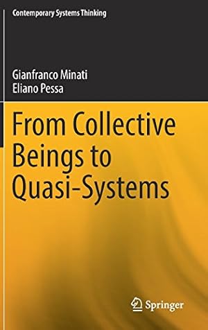 Seller image for From Collective Beings to Quasi-Systems (Contemporary Systems Thinking) by Minati, Gianfranco, Pessa, Eliano [Hardcover ] for sale by booksXpress