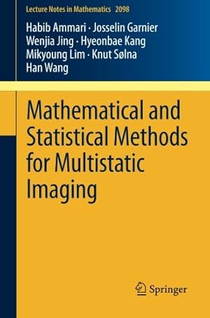 Image du vendeur pour Mathematical and Statistical Methods for Multistatic Imaging (Lecture Notes in Mathematics) by Ammari, Habib, Garnier, Josselin, Jing, Wenjia, Kang, Hyeonbae, Lim, Mikyoung, Sølna, Knut, Wang, Han [Paperback ] mis en vente par booksXpress