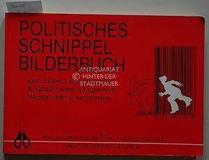 Politisches Schnippelbilderbuch. Zum Stöbern & Schmunzeln & Ausschneiden & Kopieren & Nachdrucken...