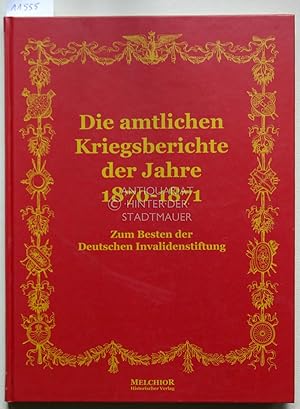 Die amtlichen Kriegsberichte der Jahre 1870 und 1871. [= Historische Bibliothek] Zeichn. von M. v...
