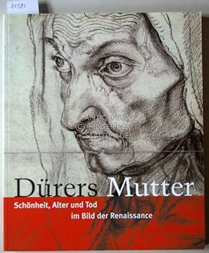 Bild des Verkufers fr Drers Mutter: Schnheit, Alter und Tod im Bild der Renaissance. zum Verkauf von Antiquariat hinter der Stadtmauer