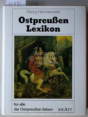 Ostpreußen-Lexikon. Für alle, die Ostpreußen lieben. Mit 308 Ill. v. Heinz Georg Podehl.