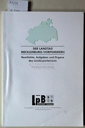 Der Landtag Mecklenburg-Vorpommern. Geschichte, Aufgaben und Organe des Landesparlaments.