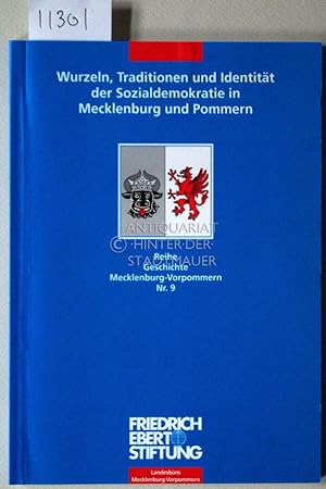 Wurzeln, Traditionen und Identität der Sozialdemokratie in Mecklenburg und Pommern. [= Reihe Gesc...