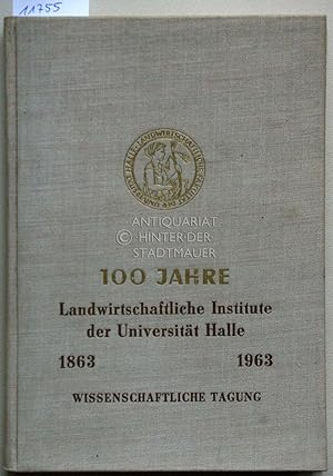 Bild des Verkufers fr Wissenschaftliche Tagung der landwirtschaftlichen Fakultt der Martin-Luther-Universitt Halle-Wittenberg anllich des 100jhrigen Bestehens der Landwirtschaftlichen Institute, vom 17. bis 20. April 1963. [= Khn-Archiv: Arbeiten aus der landwirtschaftlichen Fakultt der Martin-Luther-Universitt Halle-Wittenberg, 78. Band, Sonderheft 1] zum Verkauf von Antiquariat hinter der Stadtmauer