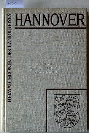 Heimatchronik des Landkreises Hannover. [= Reihe Heimatchroniken der Städte und Kreise des Bundes...