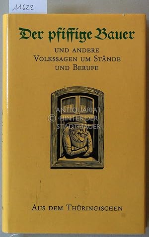 Immagine del venditore per Der Pfiffige Bauer, und andere Volkssagen um Stnde und Berufe aus dem Thringischen. Ill. v. Erhart Bauch venduto da Antiquariat hinter der Stadtmauer