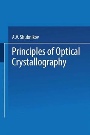 Seller image for Principles of Optical Crystallography by Shubnikov, A. V. [Paperback ] for sale by booksXpress