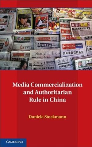 Bild des Verkufers fr Media Commercialization and Authoritarian Rule in China (Communication, Society and Politics) by Stockmann, Professor Daniela [Hardcover ] zum Verkauf von booksXpress