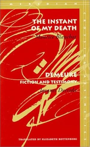 Image du vendeur pour The Instant of My Death / Demeure: Fiction and Testimony (Meridian, Stanford, California) (English and French Edition) by Blanchot, Maurice, Derrida, Jacques [Paperback ] mis en vente par booksXpress