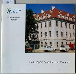 Das Lippert`sche Haus in Dresden. ZDF Landesstudio Sachsen. Hrsg. ZDF Mainz Presse und Öffentlich...