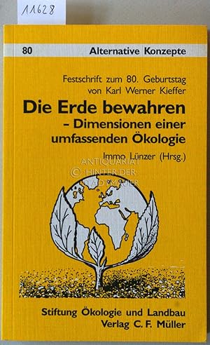 Die Erde bewahren: Dimensionen einer umfassenden Ökologie. [= Stiftung Ökologie und Landbau, Alte...
