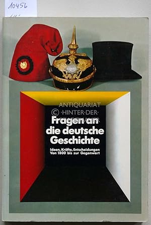 Fragen an die deutsche Geschichte. Ideen, Kräfte, Entscheidungen von 1800 bis zur Gegenwart. Hist...
