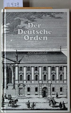 Der Deutsche Orden: Von seinem Ursprung bis zur Gegenwart. Unter Mitarb. von Udo Arnold