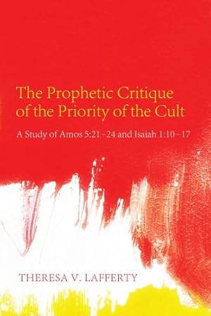 Bild des Verkufers fr The Prophetic Critique of the Priority of the Cult: A Study of Amos 5:2124 and Isaiah 1:1017 [Soft Cover ] zum Verkauf von booksXpress