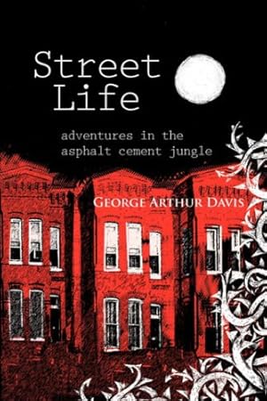 Seller image for Street Life, Adventures in the Asphalt Cement Jungle by Davis, George Arthur [Paperback ] for sale by booksXpress