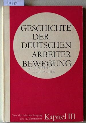 Geschichte der deutschen Arbeiterbewegung. Kapitel 3: Periode von 1871 bis zum Ausgang des 19. Ja...