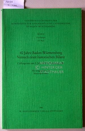 40 Jahre Baden-Württemberg: Versuch einer historischen Bilanz. Colloquium am 2. Juli 1992 in Frei...