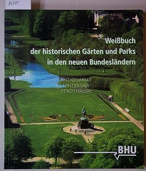 Weißbuch der historischen Gärten und Parks in den neuen Bundesländern. Bund Heimat und Umwelt in ...