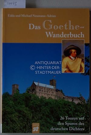 Das Goethe-Wanderbuch: 26 Touren auf den Spuren des großen Dichters. Edda und Michael Neumann-Adrian