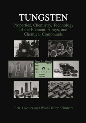 Imagen del vendedor de Tungsten: Properties, Chemistry, Technology of the Element, Alloys, and Chemical Compounds by Schubert, Wolf-Dieter, Lassner, Erik [Paperback ] a la venta por booksXpress