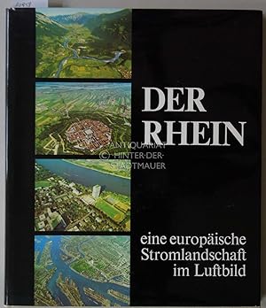 Der Rhein. Eine europäische Stromlandschaft im Luftbild. Mit 72 farb. Luftbildern von Siegfried L...