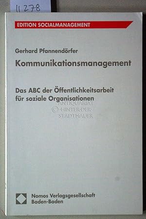 Kommunikationsmanagement. Das ABC der Öffentlichkeitsarbeit für soziale Organisationen. [= Editio...