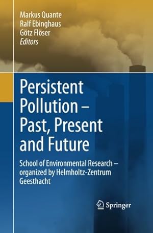 Seller image for Persistent Pollution Past, Present and Future: School of Environmental Research - Organized by Helmholtz-Zentrum Geesthacht [Paperback ] for sale by booksXpress