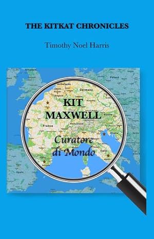Seller image for The KitKat Chronicles: Kit Maxwell, Curatore di Mondo by Harris, Timothy Noel [Paperback ] for sale by booksXpress