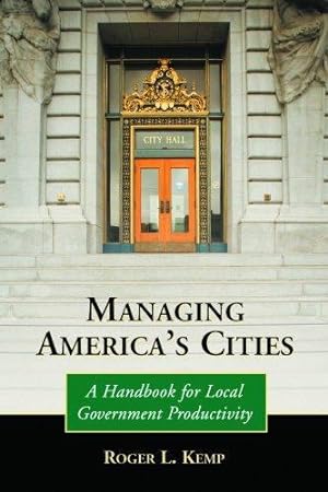 Seller image for Managing America's Cities: A Handbook for Local Government Productivity by Roger L. Kemp [Paperback ] for sale by booksXpress