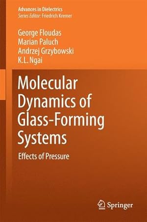 Seller image for Molecular Dynamics of Glass-Forming Systems: Effects of Pressure (Advances in Dielectrics) by Floudas, George, Paluch, Marian, Grzybowski, Andrzej, Ngai, Kai [Paperback ] for sale by booksXpress