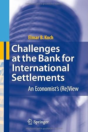 Seller image for Challenges at the Bank for International Settlements: An Economist's (Re)View by Koch, Elmar B. [Hardcover ] for sale by booksXpress