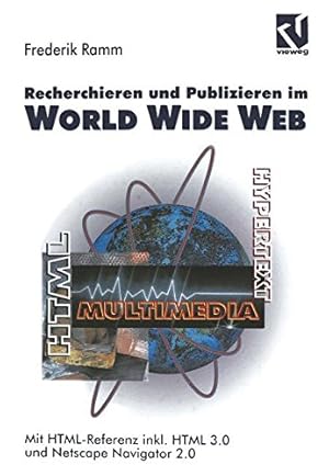 Seller image for Recherchieren und Publizieren im World Wide Web: Mit HTML-Referenz inkl. HTML 3.0 und Netscape Navigator 2.0 (German Edition) [Paperback ] for sale by booksXpress