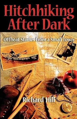 Seller image for Hitchhiking After Dark: Offbeat Stories from a Small Town by Richard Noel Hill [Paperback ] for sale by booksXpress