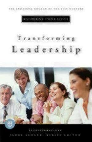 Image du vendeur pour Transforming Leadership: Transformations series (Transformations: The Episcopal Church in the 21st Century) by Katherine Tyler Scott [Paperback ] mis en vente par booksXpress