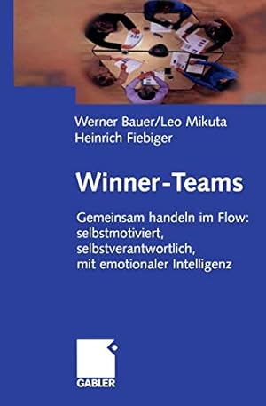 Seller image for Winner-Teams: Gemeinsam handeln im Flow: selbstmotiviert, selbstverantwortlich, mit emotionaler Intelligenz (German Edition) by Bauer, Werner, Mikuta, Leo, Fiebiger, Heinrich [Paperback ] for sale by booksXpress