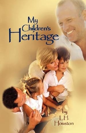 Seller image for My Children's Heritage: Answers to Your Questions About Life, Happiness, and Holiness by Houston, L H [Paperback ] for sale by booksXpress