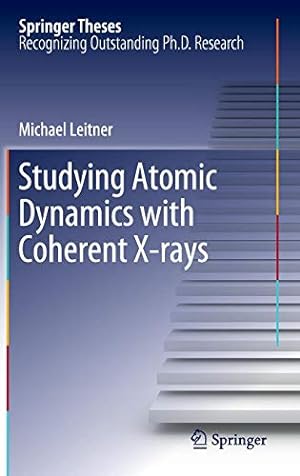 Imagen del vendedor de Studying Atomic Dynamics with Coherent X-rays (Springer Theses) by Leitner, Michael [Hardcover ] a la venta por booksXpress