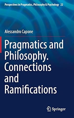 Seller image for Pragmatics and Philosophy. Connections and Ramifications (Perspectives in Pragmatics, Philosophy & Psychology) by Capone, Alessandro [Hardcover ] for sale by booksXpress