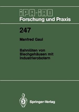 Seller image for Bahnlöten von Blechgehäusen mit Industrierobotern (IPA-IAO - Forschung und Praxis) by Gaul, Manfred [Paperback ] for sale by booksXpress