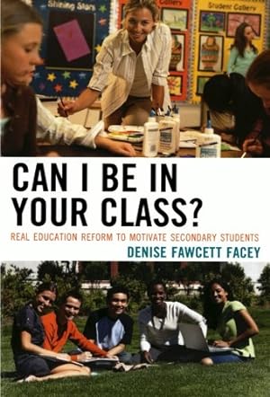 Immagine del venditore per Can I Be in Your Class?: Real Education Reform to Motivate Secondary Students [Soft Cover ] venduto da booksXpress