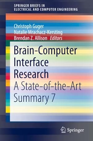 Seller image for Brain-Computer Interface Research: A State-of-the-Art Summary 7 (SpringerBriefs in Electrical and Computer Engineering) [Paperback ] for sale by booksXpress