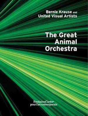 Seller image for Bernie Krause and United Visual Artists, The Great Animal Orchestra by Bernie Krause, Gilles Boeuf, Michel Andre, Hans Ulrich Obrist [FRENCH LANGUAGE - Hardcover ] for sale by booksXpress