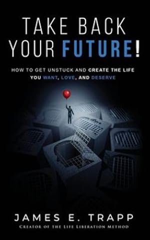 Bild des Verkufers fr Take Back Your Future!: Get Unstuck and Create the Life You Want, Love, and Deserve [Soft Cover ] zum Verkauf von booksXpress