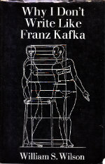Imagen del vendedor de Why I Don't Write Like Franz Kafka by William S. Wilson a la venta por Robinson Street Books, IOBA
