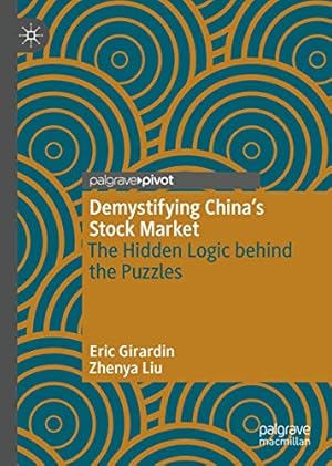 Imagen del vendedor de Demystifying Chinaâ  s Stock Market: The Hidden Logic behind the Puzzles by Girardin, Eric, Liu, Zhenya [Hardcover ] a la venta por booksXpress