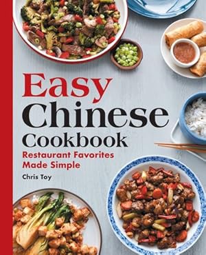 Bild des Verkufers fr Easy Chinese Cookbook: Restaurant Favorites Made Simple by Toy, Chris [Paperback ] zum Verkauf von booksXpress