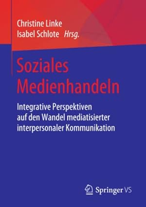 Seller image for Soziales Medienhandeln: Integrative Perspektiven auf den Wandel mediatisierter interpersonaler Kommunikation (German Edition) [Paperback ] for sale by booksXpress
