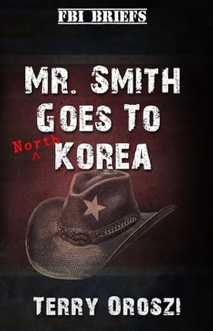Seller image for Mr. Smith Goes To North Korea (Fbi: Evelyn Black) by Oroszi, Dr. Terry Lynn [Paperback ] for sale by booksXpress